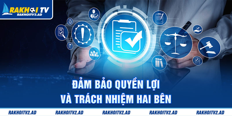 Đảm bảo quyền lợi và trách nhiệm hai bên