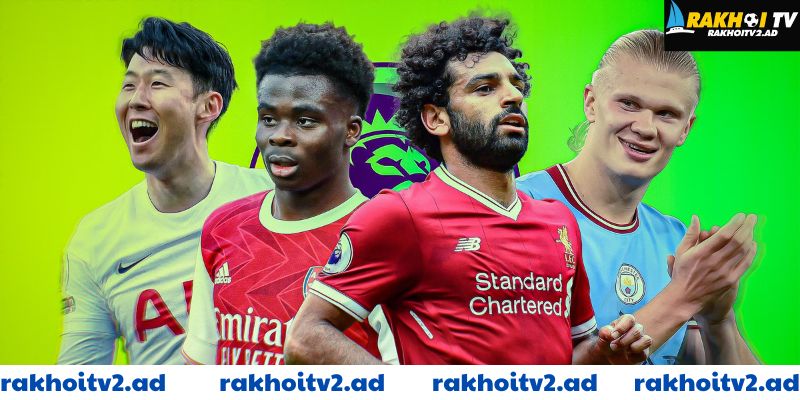 Premier League - Giải đấu được mong chờ nhất trong mùa