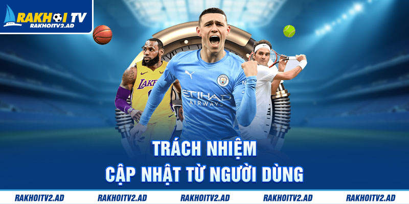 Trách nhiệm cập nhật từ người dùng 